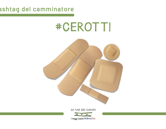 GLI HASHTAG DEL CAMMINATORE: #CEROTTI