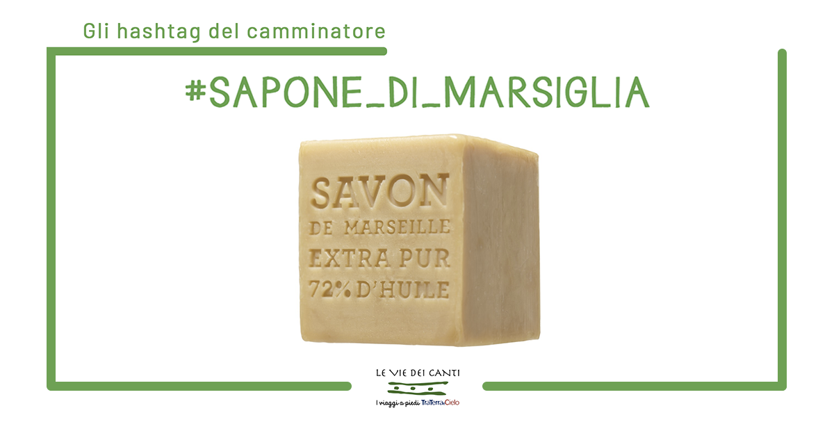 GLI HASHTAG DEL CAMMINATORE: #SAPONE_DI_MARSIGLIA